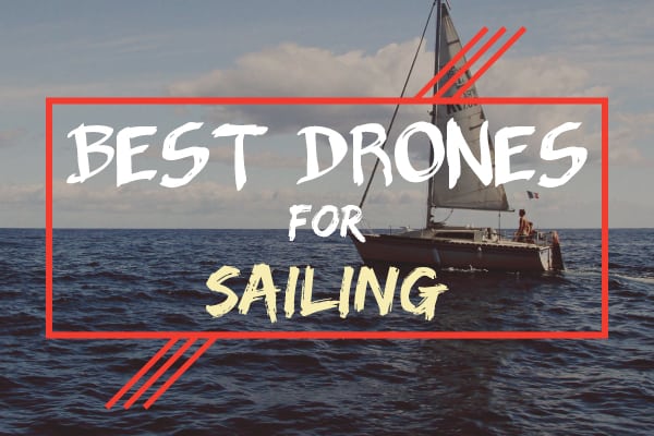 best drones for sailing