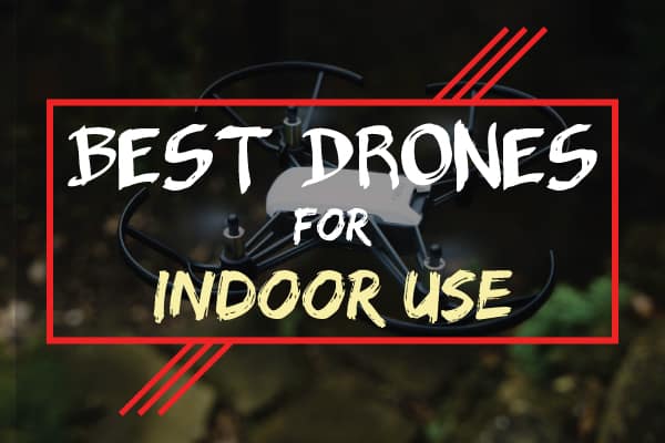 best indoor drones 2021