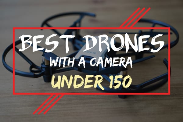 best camera drone under $150