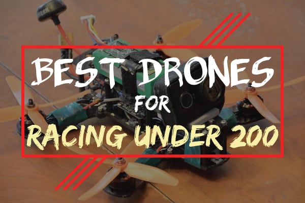 Best Racing Drones Under $200